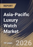 Asia-Pacific Luxury Watch Market Size, Share & Industry Analysis Report by Product Mode, Distribution Channel, Country Outlook and Forecast, 2026-2033- Product Image