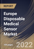 Europe Disposable Medical Sensor Market Size, Share & Industry Trends Analysis Report By Type (Strip Sensors, Wearable Sensors, Implantable Sensors, Invasive Sensors, and Ingestible Sensors), By Application, By Product, By Country and Growth Forecast, 2022 - 2028- Product Image