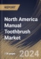 North America Manual Toothbrush Market Size, Share & Trends Analysis Report By Distribution Channel (Offline and Online), By Material Type, By Type, By End-user (Individuals and Dental Clinics/Offices) By Country and Growth Forecast, 2023 - 2030 - Product Image