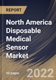 North America Disposable Medical Sensor Market Size, Share & Industry Trends Analysis Report By Type (Strip Sensors, Wearable Sensors, Implantable Sensors, Invasive Sensors, and Ingestible Sensors), By Application, By Product, By Country and Growth Forecast, 2022 - 2028- Product Image