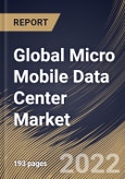 Global Micro Mobile Data Center Market Size, Share & Industry Trends Analysis Report By Vertical (Government & Defense, IT & Telecom, Oil & Gas, BFSI, Manufacturing), By Type (40-60 RU, 20-40 RU, and Up to 20 RU), By Regional Outlook and Forecast, 2022 - 2028- Product Image