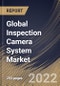 Global Inspection Camera System Market Size, Share & Industry Trends Analysis Report By Component (Hardware and Services), By Application, By Video Quality, By Distribution Channel (In-Store and Online), By End-use, By Regional Outlook and Forecast, 2022 - 2028 - Product Thumbnail Image