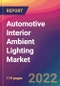 Automotive Interior Ambient Lighting Market Size, Market Share, Application Analysis, Regional Outlook, Growth Trends, Key Players, Competitive Strategies and Forecasts, 2022 to 2030 - Product Thumbnail Image