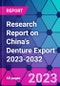 Research Report on China's Denture Export 2023-2032 - Product Thumbnail Image