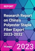 Research Report on China's Polyester Staple Fiber Export 2023-2032- Product Image