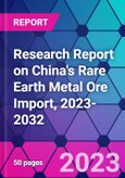 Research Report on China's Rare Earth Metal Ore Import, 2023-2032- Product Image