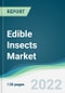Edible Insects Market - Forecasts from 2022 to 2027 - Product Thumbnail Image