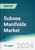Subsea Manifolds Market - Forecasts from 2024 to 2029- Product Image