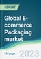 Global E-commerce Packaging market - Forecasts from 2023 to 2028 - Product Image