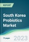 South Korea Probiotics Market - Forecasts from 2023 to 2028 - Product Image