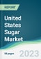 United States Sugar Market - Forecasts from 2023 to 2028 - Product Image