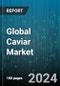 Global Caviar Market by Product (Beluga, Osetra, Sevruga), Form (Dried, Fresh, Frozen), Sales Channel, Application - Forecast 2024-2030 - Product Thumbnail Image