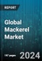 Global Mackerel Market by Form (Canned, Frozen), Distribution Channel (Convenience Store, Hypermarkets & Supermarkets, Online) - Forecast 2024-2030 - Product Image