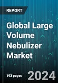 Global Large Volume Nebulizer Market by Product (300-500 ml, Above 500 ml), Type (Large-Volume Ultrasonic Nebulizer, Large-Volume Jet Nebulizer, Large-Volume Mesh Nebulizer), End-use - Forecast 2024-2030- Product Image