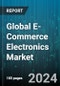 Global E-Commerce Electronics Market by Type (Consumer Electronics, Household Appliances) - Forecast 2024-2030 - Product Thumbnail Image