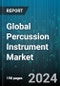 Global Percussion Instrument Market by Type (Electronic, Traditional), Application (Amateur, Educational, Professional) - Forecast 2024-2030 - Product Image