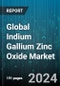 Global Indium Gallium Zinc Oxide Market by Application (Laptops, Smartphones, Tablets), End-User (Automotive, Consumer Electronics, Healthcare) - Forecast 2024-2030 - Product Image
