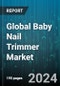 Global Baby Nail Trimmer Market by Product Type (Electric, Traditional), Distribution Channel (Convenience Store, Supermarkets or Hypermarkets) - Forecast 2024-2030 - Product Image