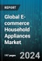 Global E-commerce Household Appliances Market by Type (Small Electric Home Appliances, White Goods) - Forecast 2024-2030 - Product Thumbnail Image
