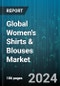 Global Women's Shirts & Blouses Market by Fabric (Cellulosic, Cotton, Polyester), Distribution (Offline, Online) - Forecast 2024-2030 - Product Thumbnail Image