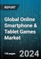 Global Online Smartphone & Tablet Games Market by Operating System (Android, iOS), Game Type (Casual, Massive Multiplayer Online Games, Social) - Forecast 2024-2030 - Product Image
