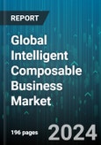 Global Intelligent Composable Business Market by Component (Software, Solution), Application (Business Leaders, Developers, IT Managers) - Cumulative Impact of COVID-19, Russia Ukraine Conflict, and High Inflation - Forecast 2023-2030- Product Image