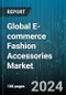 Global E-commerce Fashion Accessories Market by Product (Clothing, Cosmetics, Footwear), End-User (Children, Men, Women) - Forecast 2024-2030 - Product Thumbnail Image