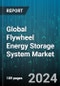 Global Flywheel Energy Storage System Market by Rims Type (Carbon Fiber, Composites, Solid Steel), Application (Distributed Energy Generation, Grid Storage, Remote Power Systems), End-user Industry - Forecast 2024-2030 - Product Image