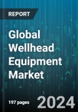 Global Wellhead Equipment Market by Component (Casing Hangers, Casing Heads, Casing Spools), Types (Flowing, Gas, Pumping), Application - Forecast 2024-2030- Product Image