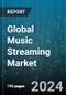 Global Music Streaming Market by Service (Live Streaming, On-Demand Streaming), Platform (Apps, Browsers), Content Type, End-Use - Forecast 2024-2030 - Product Thumbnail Image