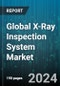 Global X-Ray Inspection System Market by Component (Hardware, Services, Software), Imaging Technique (Digital, Film), Dimension, Vertical - Forecast 2023-2030 - Product Image