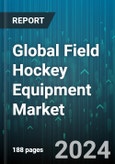 Global Field Hockey Equipment Market by Product Type (Protective Gears, Shoes, Sticks), Distribution Channel (Online Retail, Specialty Stores, Supermarkets & Hypermarkets) - Forecast 2024-2030- Product Image