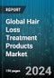 Global Hair Loss Treatment Products Market by Product (Oil, Serum, Shampoos & Conditioners), Gender (Female, Male), Distribution Channel, End-User - Forecast 2024-2030 - Product Image