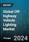 Global Off-highway Vehicle Lighting Market by Product (Halogen, HID, Incandescent), Application (Exterior Lights, Headlight, Internal Lights), Vehicle Type - Forecast 2024-2030 - Product Thumbnail Image