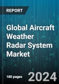 Global Aircraft Weather Radar System Market by Radar Type (Airborne Radar, Ground Radar), Application (Commercial Aviation, General Aviation, Military Aviation), End-User - Cumulative Impact of COVID-19, Russia Ukraine Conflict, and High Inflation - Forecast 2023-2030- Product Image