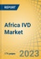 Africa IVD Market by Product & Solution, Technology, Application, Diagnostic Approach, End User - Forecast to 2030 - Product Image