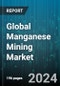 Global Manganese Mining Market by Grade (Chemical Grade, Ferroalloy Grade, Manganiferous Iron Ores), Application (Alloy, Ore), End Use - Forecast 2024-2030 - Product Thumbnail Image