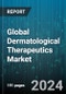 Global Dermatological Therapeutics Market by Drug Class (Anti-Acne, Anti-Infectives, Calcineurin Inhibitors), Application (Alopecia, Atopic Dermatitis, Herpes) - Forecast 2024-2030 - Product Image