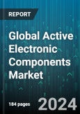 Global Active Electronic Components Market by Product (Display Devices, Semiconductor Devices, Vacuum Tubes), Energy Source (Current, Voltage), End-User - Forecast 2024-2030- Product Image