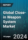 Global Close-in Weapon System Market by Type (Gun-Based System, Missile-Based System), Armament (20 mm, 30 mm, 35 mm), Technology, Platform - Forecast 2024-2030- Product Image
