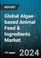 Global Algae-based Animal Feed & Ingredients Market by Type (Feed, Feed Ingredient), Ingredients (Agar, Algae oil, Algae protein), Source, Distribution Channel, Application - Forecast 2024-2030 - Product Thumbnail Image
