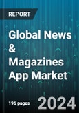Global News & Magazines App Market by Market place (Google Play Store, Mobile Phone), Subscription (Free, Paid), Technology, User - Forecast 2024-2030- Product Image