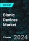 Bionic Devices Market, Size, Global Forecast 2024-2030, Industry Trends, Share, Growth, Insight, Impact of Inflation, Company Analysis - Product Image