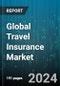 Global Travel Insurance Market by Insurance Coverage (Annual Multi-Trip Travel Insurance, Long-Stay Travel Insurance, Single-Trip Travel Insurance), Distribution Channel (Banks, Insurance Aggregators, Insurance Brokers), End-Users - Forecast 2024-2030 - Product Image