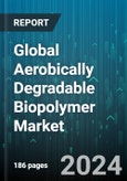Global Aerobically Degradable Biopolymer Market by Bioplolymer Type (Cellulose & Lignin, Cellulose Acetate (CA), Lignin-Based Polymers), Process (Bio-Based, Synthetic), Application - Forecast 2024-2030- Product Image