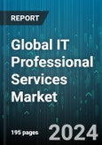 Global IT Professional Services Market by Service Type (Enterprise Cloud Computing Services, IT Support & Training Services, ITO Services), End-Use (Consulting Companies, Marketing & Communication Companies, Technology Companies), Deployment - Forecast 2024-2030- Product Image