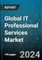 Global IT Professional Services Market by Service Type (Enterprise Cloud Computing Services, IT Support & Training Services, ITO Services), End-Use (Consulting Companies, Marketing & Communication Companies, Technology Companies), Deployment - Forecast 2024-2030 - Product Image