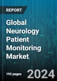Global Neurology Patient Monitoring Market by Device (Cerebral Oximeters, Electroencephalography Monitors, Intracranial Pressure Monitors), Disease Type (Epilepsy, Parkinson's Disease, Sleep Disorders), End-User - Forecast 2024-2030- Product Image