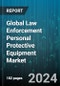 Global Law Enforcement Personal Protective Equipment Market by Product (Eye & Face Protection, Hand Protection, Head Protection), Weapon Type (Lethal, Non-Lethal), Equipment Type, Application - Forecast 2024-2030 - Product Image