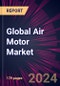 Global Air Motor Market 2024-2028 - Product Image